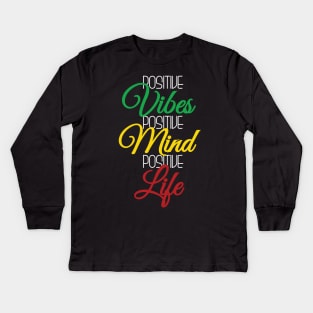 Positive Vibes, Positive Mind, Positive Life Kids Long Sleeve T-Shirt